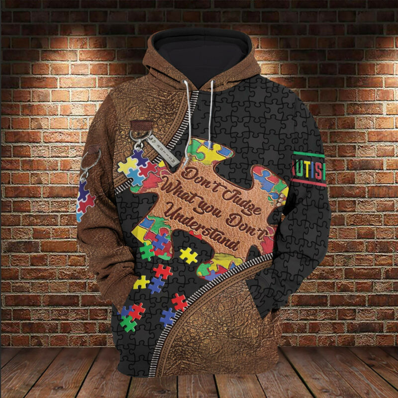 Autism Awareness Hoodie Leather Don't Judge What You Don't Understand 3d Hoodie Zip Hoodie