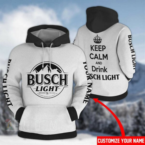 Personalized Keep Calm And Drink Busch Light Hoodie, Gift For Fan 3d All Over Print Shirt Hoodie 2842