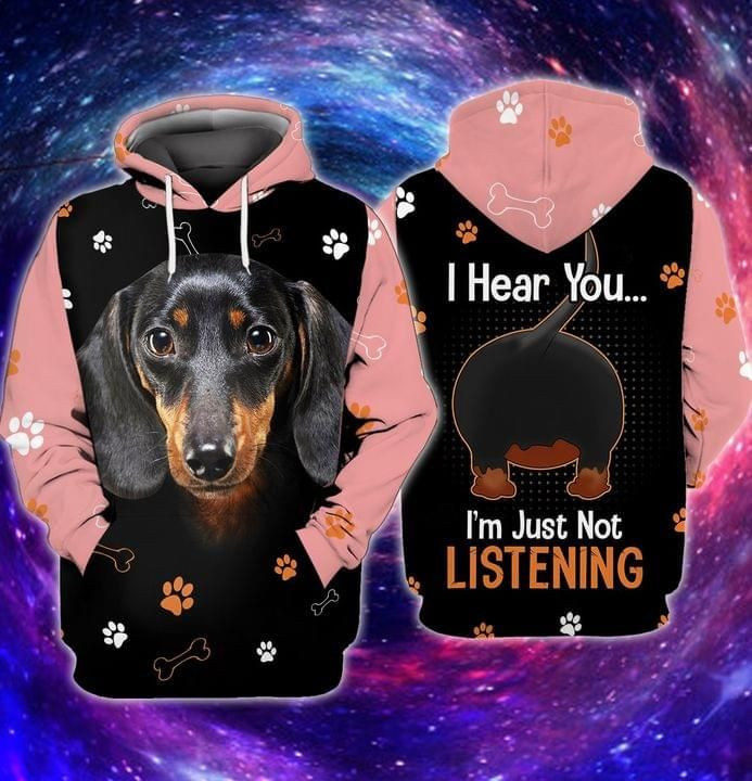 Dachshund Dog I Hear You I'm Just Not Listening Full Printing Hoodie 3d Hoodie