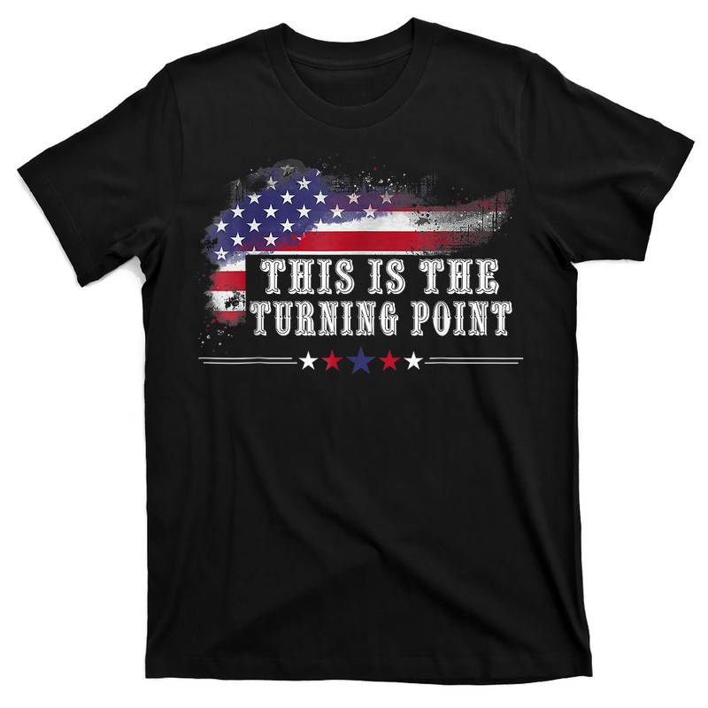 This Is The Turning Point American Flag T-Shirt