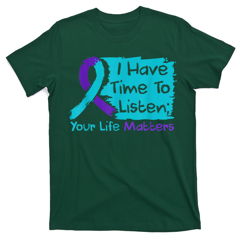 I Have Time To Listen Your Life Matters Suicide Prevention T-Shirt