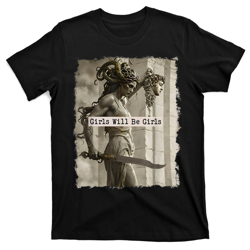 Girl Will Be Girls Shirts Medusa T-Shirt
