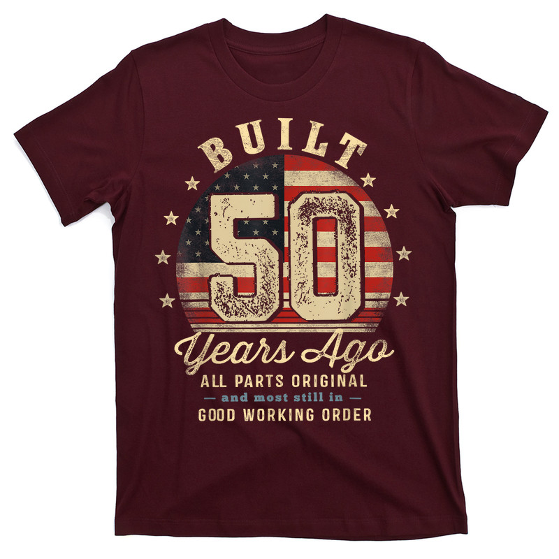 Built 50 Years Ago Funny 50th Birthday USA Flag T-Shirt