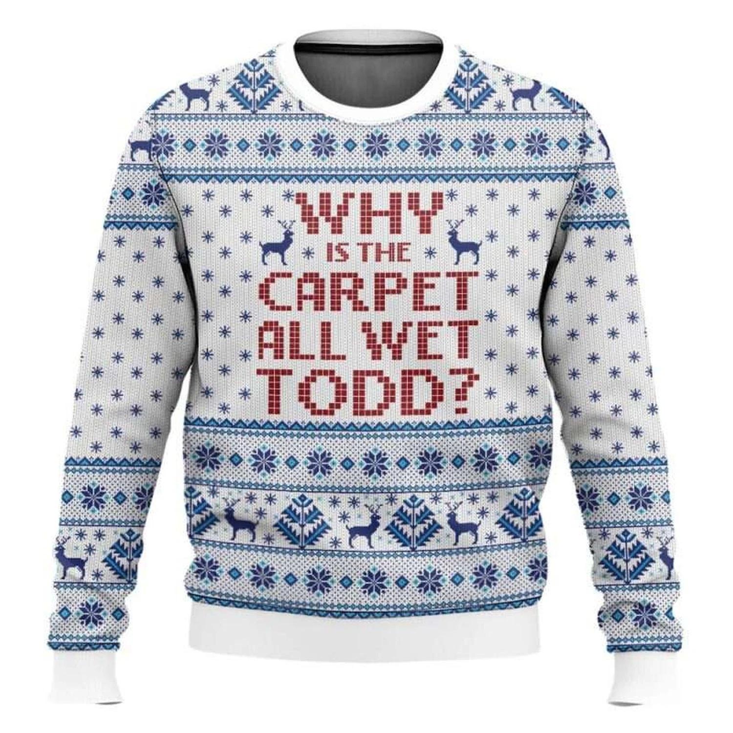 Why Is The Carpet All Wet Todd National Lampoons Ugly Christmas Sweater