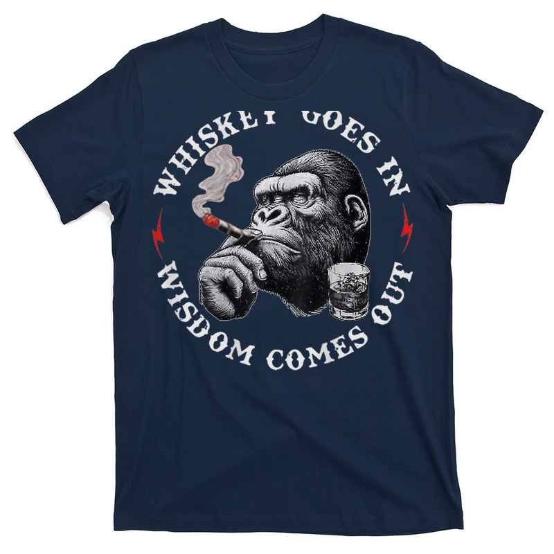 Whiskey Goes In Wisdom Comes Out T-Shirt