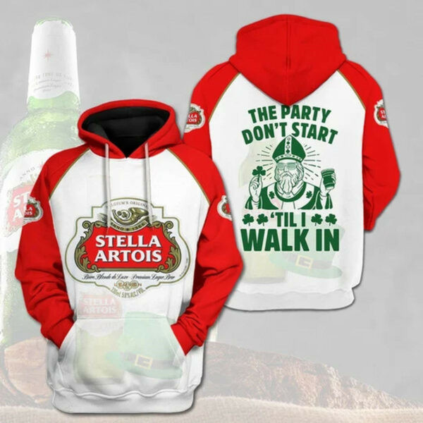 Stella Artois Beer The Party Don?t Start Till I Walk In 3d All Over Print Hoodie 371 1797