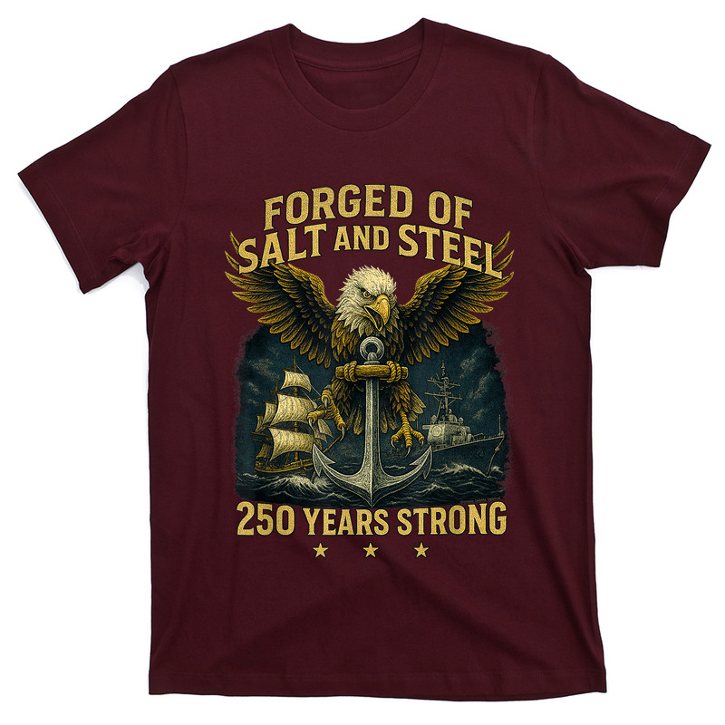 Forged Of Salt And Steel U.S. Naval Ships 250th Anniversary T-Shirt.PNG