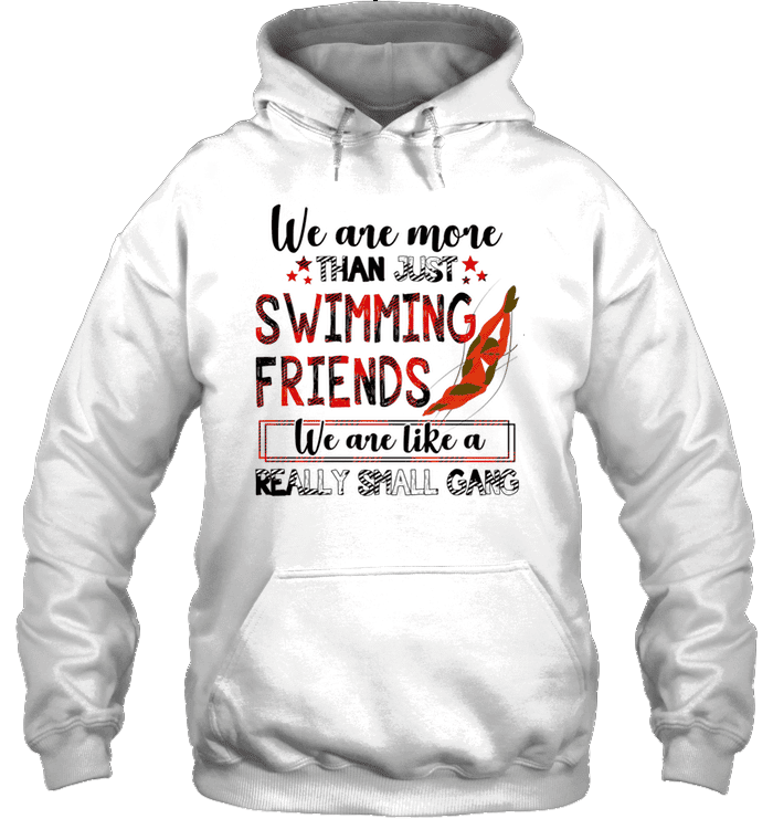 We Are More Than Just Swimming Friends 3D All Over Print Hoodie & Zip Hoodie