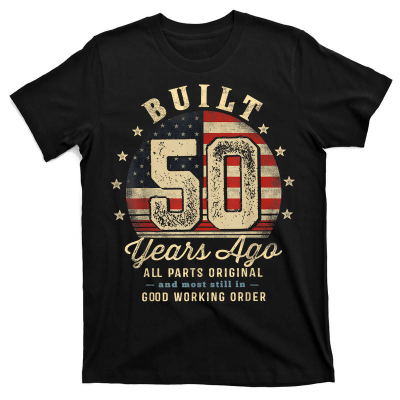 Built 50 Years Ago Funny 50th Birthday USA Flag T-Shirt