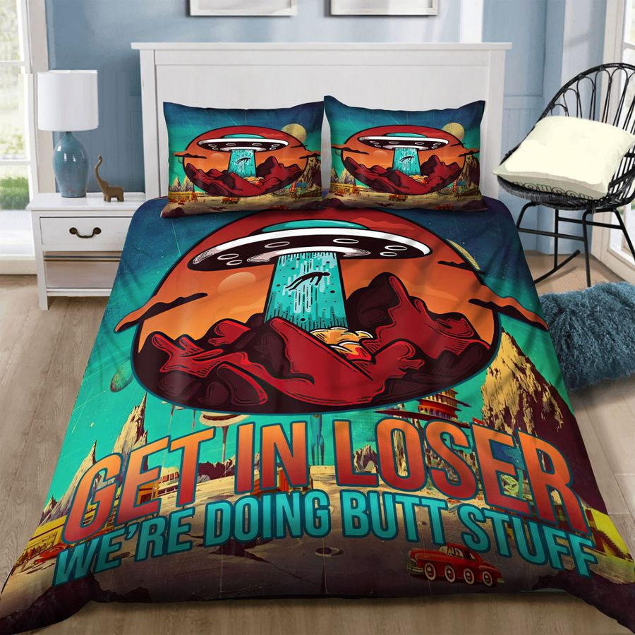 UFO Bedding Set Get In Loser We Doing Butt Stuff Duvet Covers