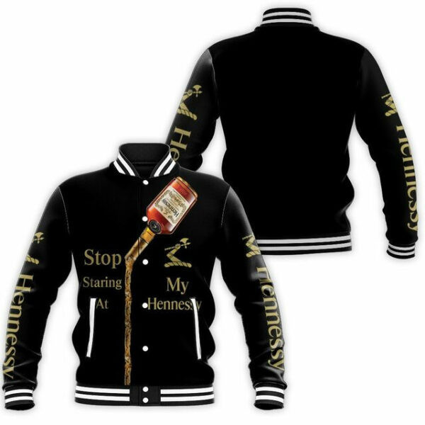 Stop Staring At My Hennessy Cognac Funny 6k705 Gift For Fan Baseball Jacket 520