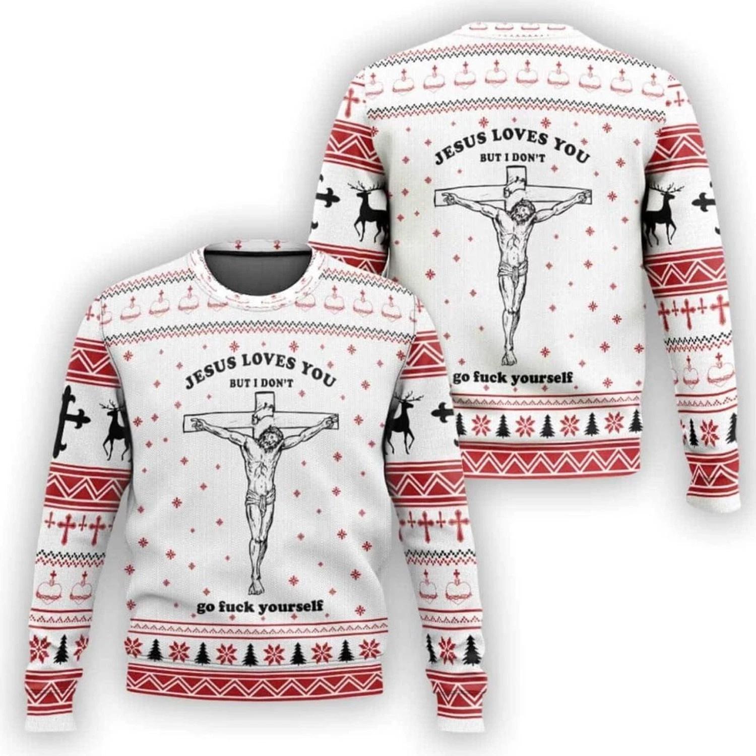 Jesus Loves You But I Dont Go Yourself Ugly Christmas Sweater