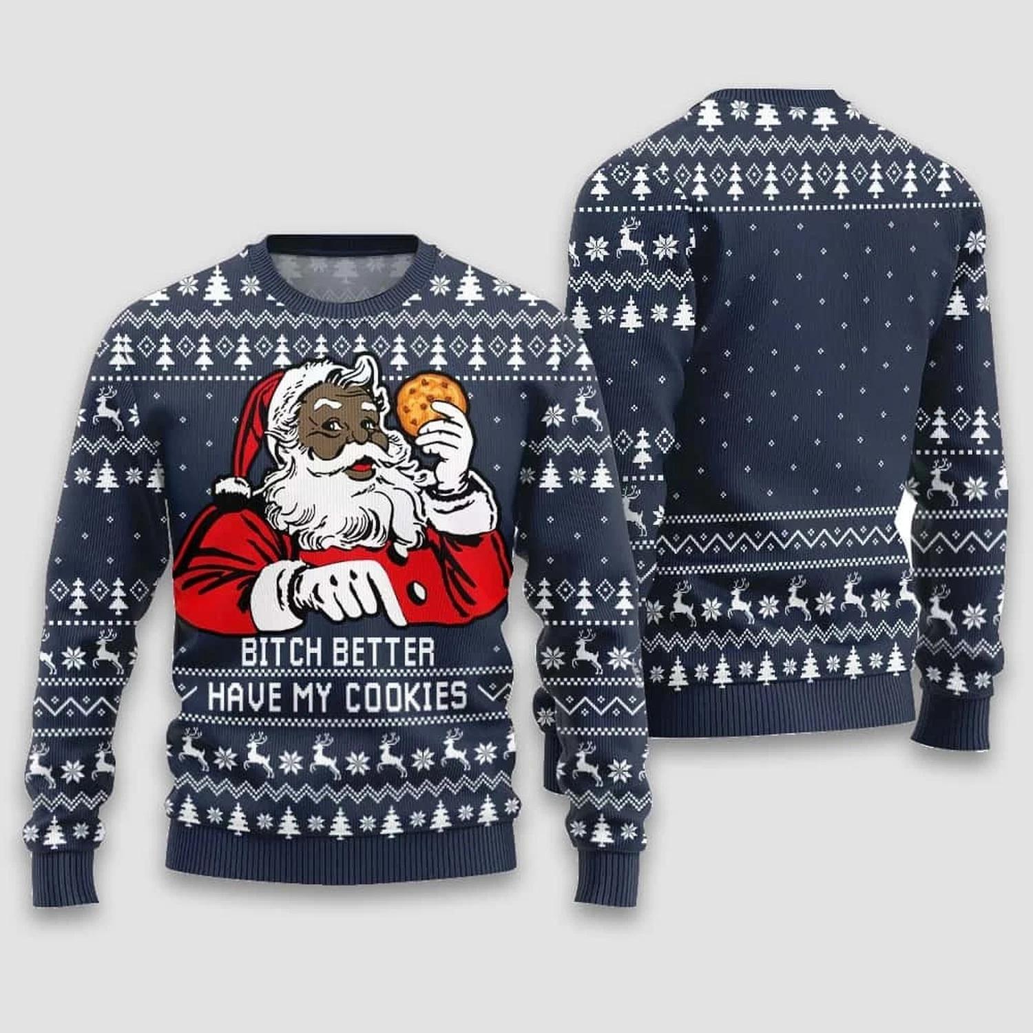Santa Bitch Better Have My Cookies Ugly Christmas Sweater