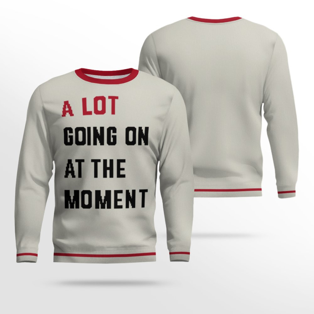 TS A Lot Going On At The Moment 2025 Christmas Ugly Sweater