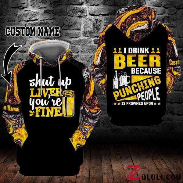 Custom Name I Drink Beer Because Punching People Is Frowned Upon 3d Hoodie
