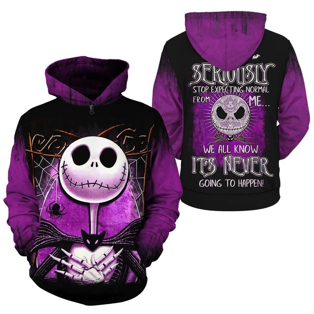 Halloween Jack Skellington Seriously Stop Expecting Normal From Me 3d Hoodie Zip Hoodie