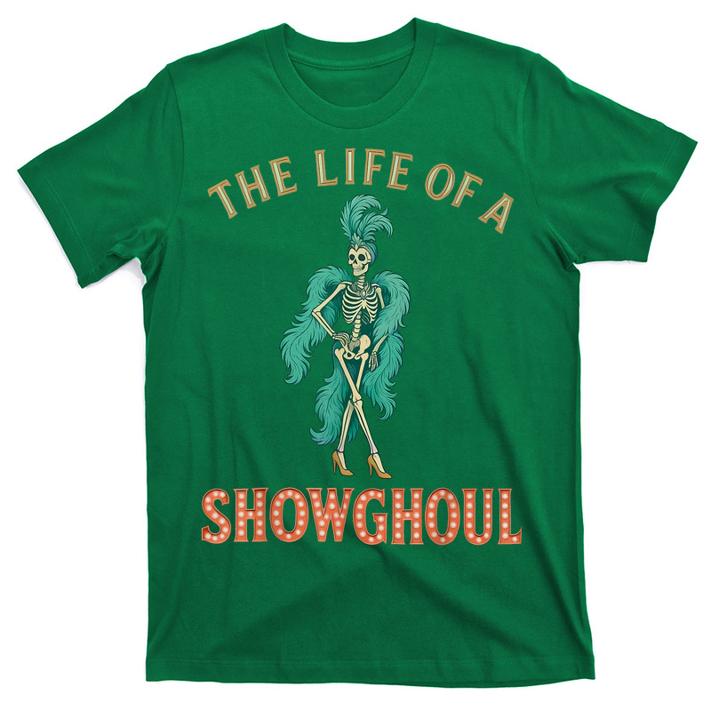 The Life Of A Showghoul T-Shirt