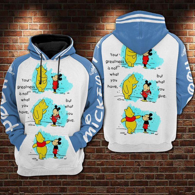 Your Greatness Is Not What You Have But What You Give Mickey And Pooh Over Print 3d Hoodie Zip Hoodie