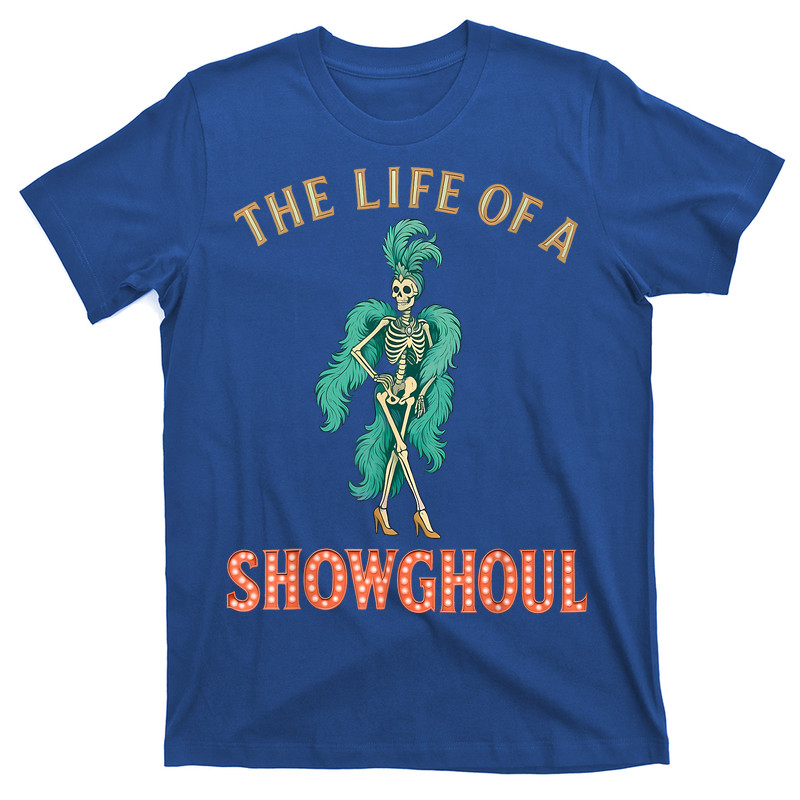 The Life Of A Showghoul T-Shirt