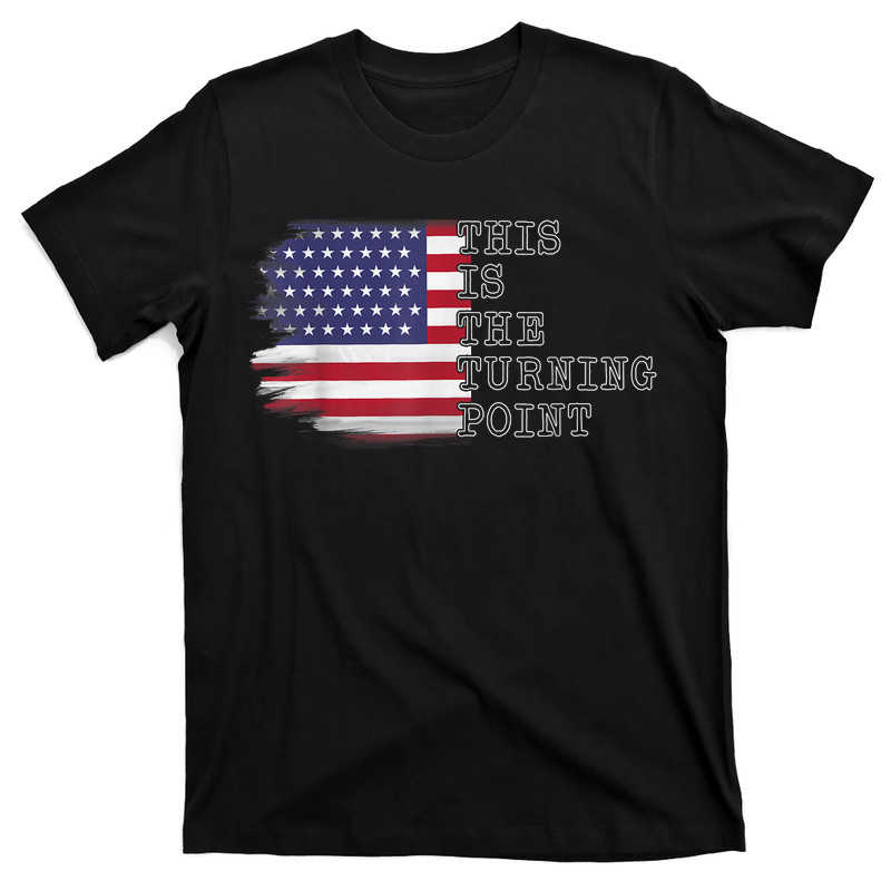 This Is The Turning Point Tee USA Flag T-Shirt