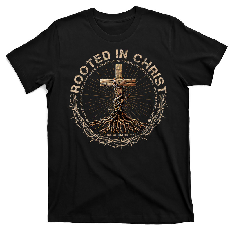 Rooted In Christ Shirt T-shirt