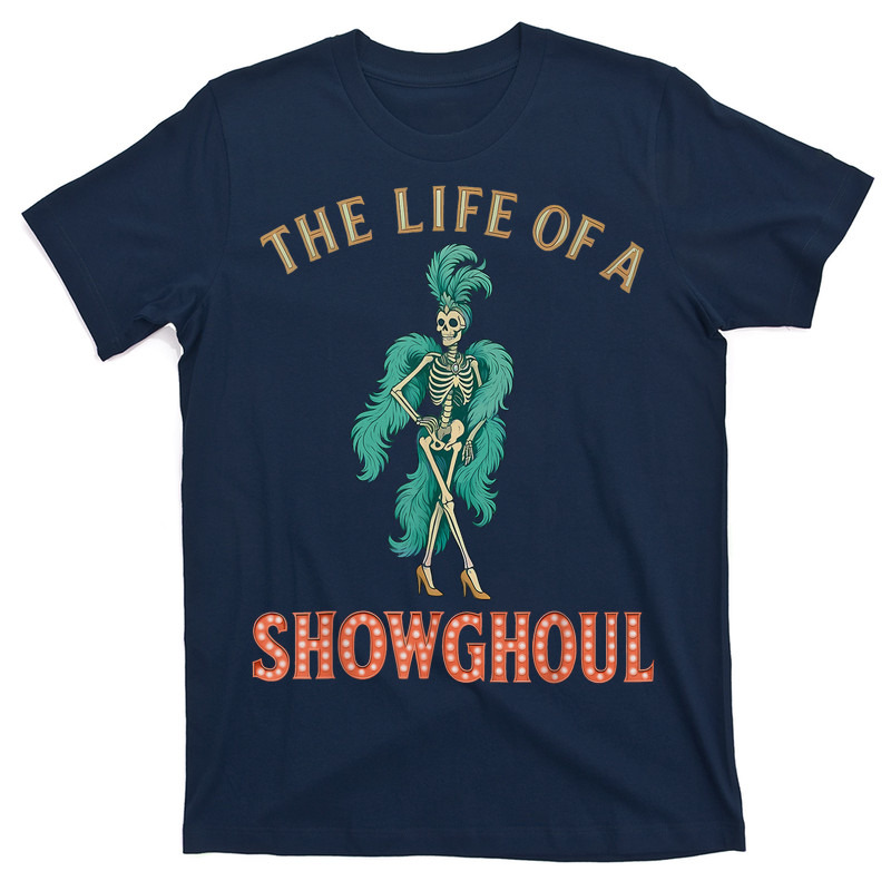 The Life Of A Showghoul T-Shirt