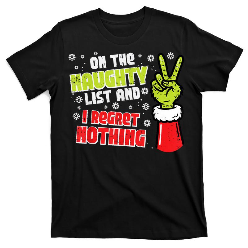 Christmas On Naughty List Regret Nothing Xmas T-Shirt