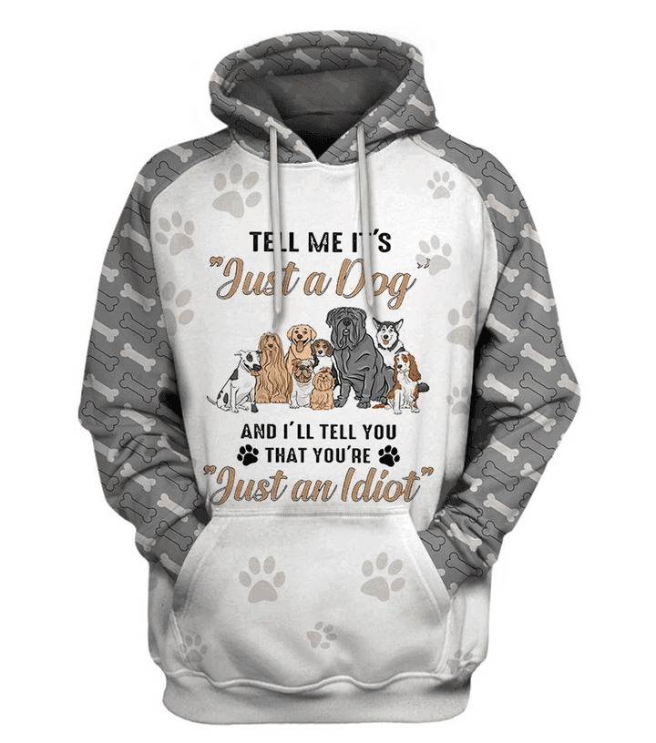 Tell Me It Is Just A Dog You An Idiot 3D All Over Print Hoodie & Zip Hoodie