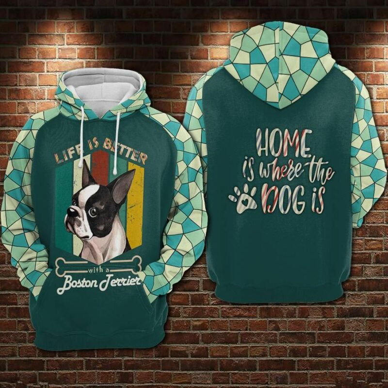 Boston Terrier Dog Life Is Better With A Boston Terrier Home Is Where The Dog Is Over Print 3d Hoodie Zip Hoodie