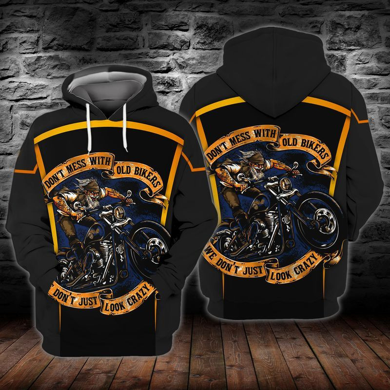Old Biker Do Not Mess With Old Bikers Do Not Just Look Crazy 3d Hoodie Zip Hoodie