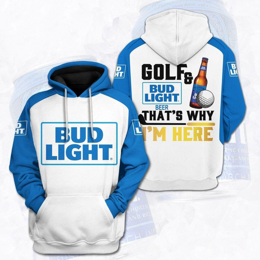 Bud Light Beer Fan Gift, Golf Lover Gift, Golf And Bud Light Beer That’s Why I’m Here All Over Print Hoodie