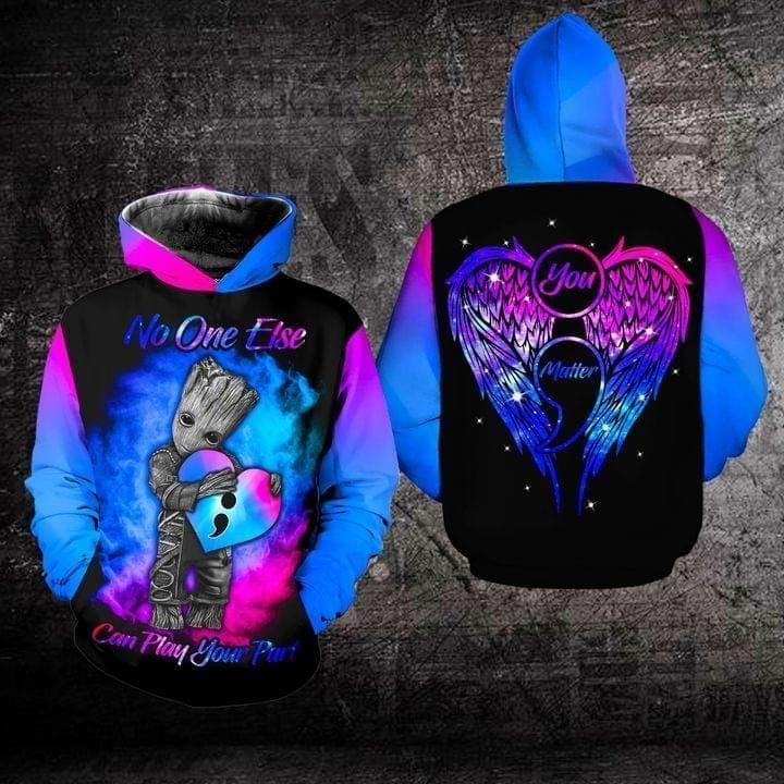 Baby Groot You Matter No One Else Can Play Your Part Suicide Prevention 3d Hoodie Zip Hoodie