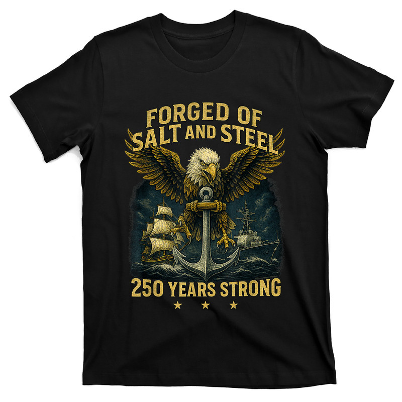 Forged Of Salt And Steel U.S. Naval Ships 250th Anniversary T-Shirt.PNG