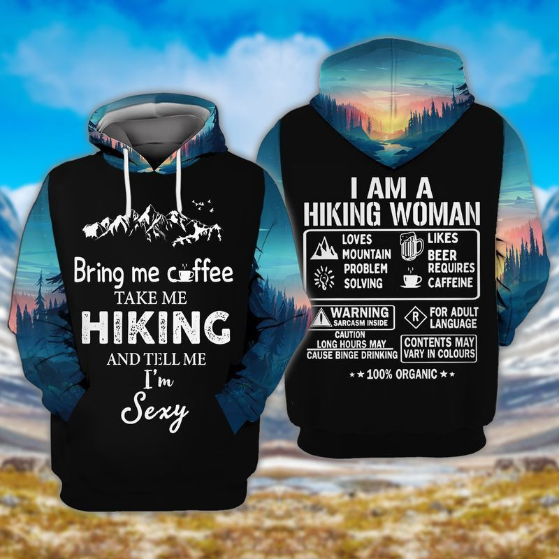 Hiking Woman Bring Me Coffee Take Me Hiking And Tell Me I Am Sexy I Am A Hiking Women  3d Hoodie Zip Hoodie