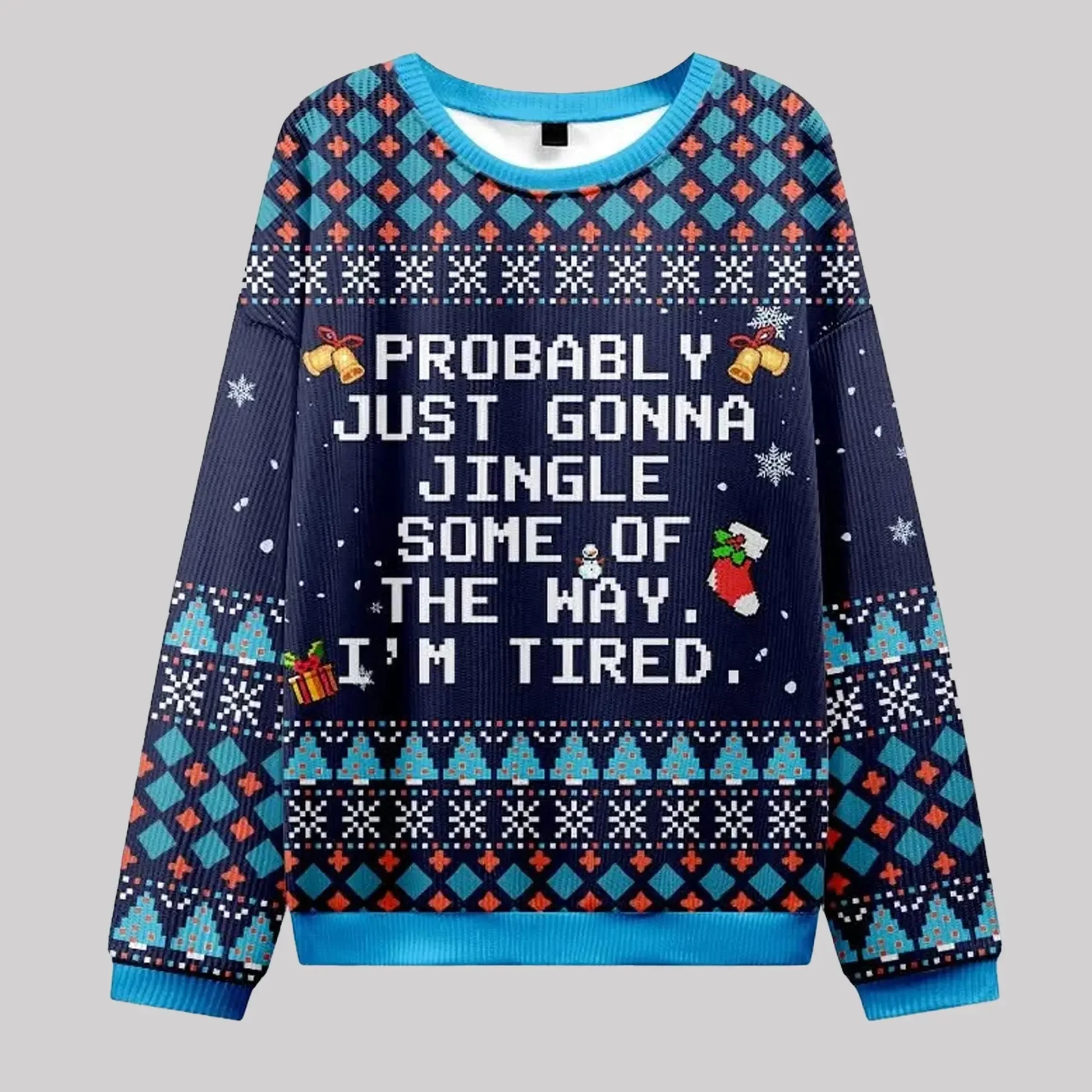 Probably Just Gonna Jingle Some Of The Way I'm Tired Ugly Christmas Sweater 2025