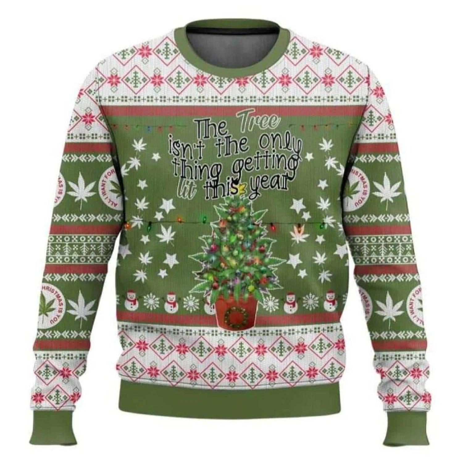 The Tree Aint The Only Thing Getting Lit This Year Ugly Christmas Sweater