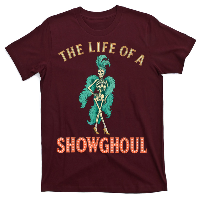 The Life Of A Showghoul T-Shirt