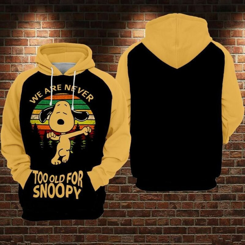 Snoopy Cartoon Peanuts We Are Never Too Old For Snoopy Over Print 3d Hoodie Zip Hoodie