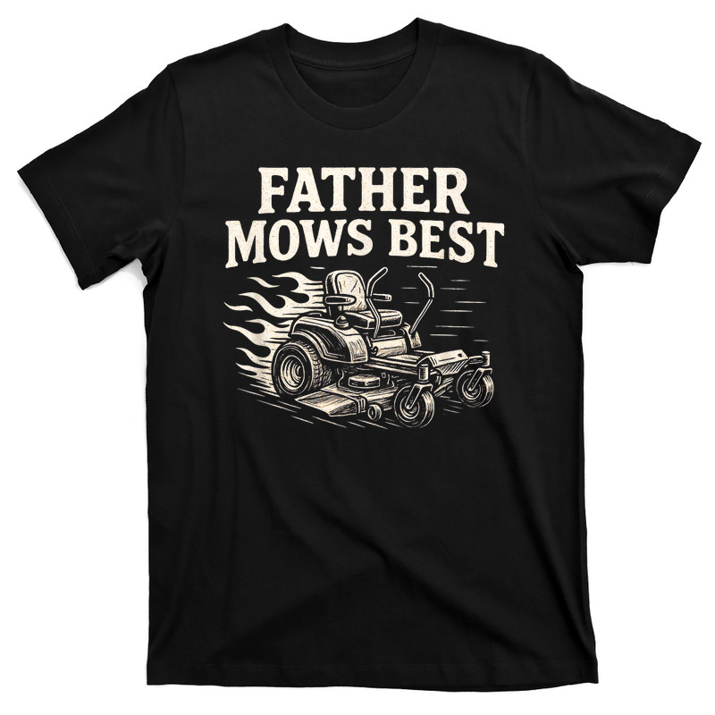 Father Mows Best Zero-Turn Mower Funny Dad Lawn Mowing T-Shirt