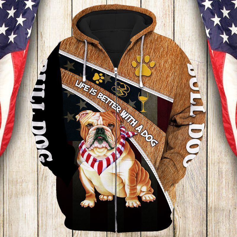 Bull Dog Life Is A Better With A Dog 3d Hoodie Zip Hoodie