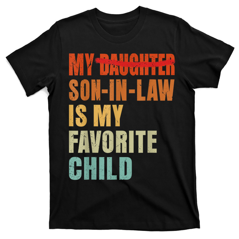 My Son In Law Is My Favorite Child T-Shirt