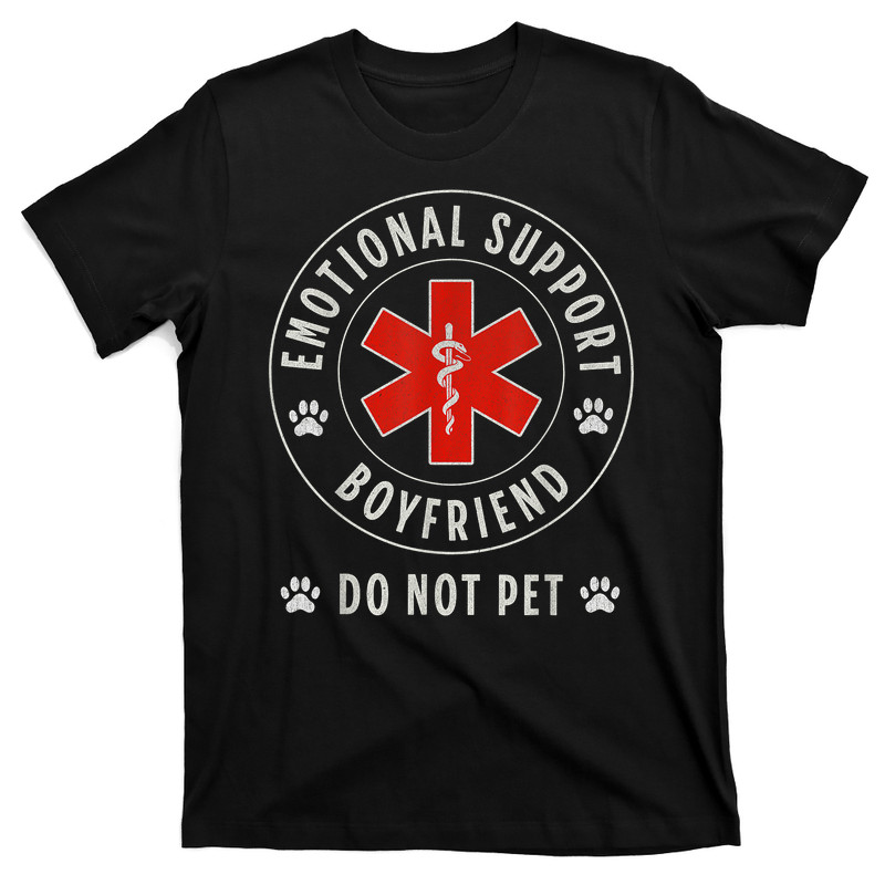 Do Not Pet Emotional Support Boyfriend Humorous Shirt