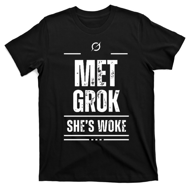 Met Grok Shes Woke Shirt
