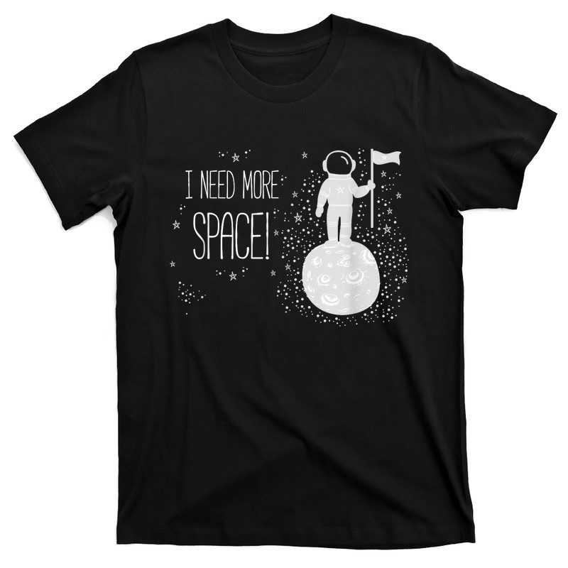 I Need More Space T-Shirt