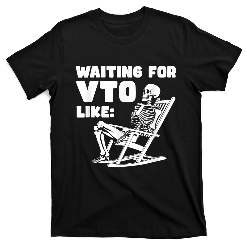Waiting For VTO Funny Coworker Skeleton T-Shirt