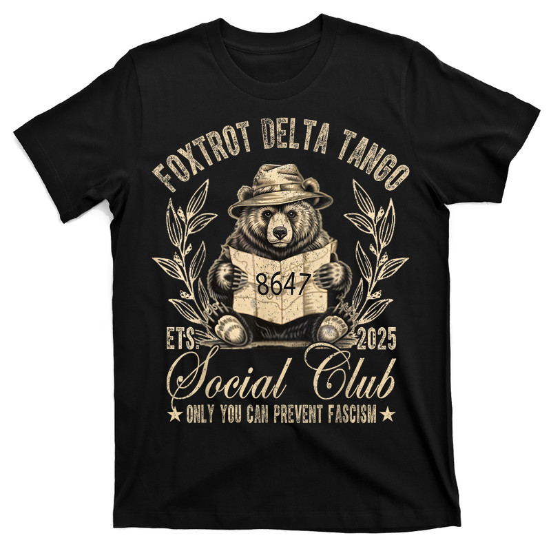 Foxtrot Delta Tango Social Club Only You Can Prevent Fascism T-Shirt