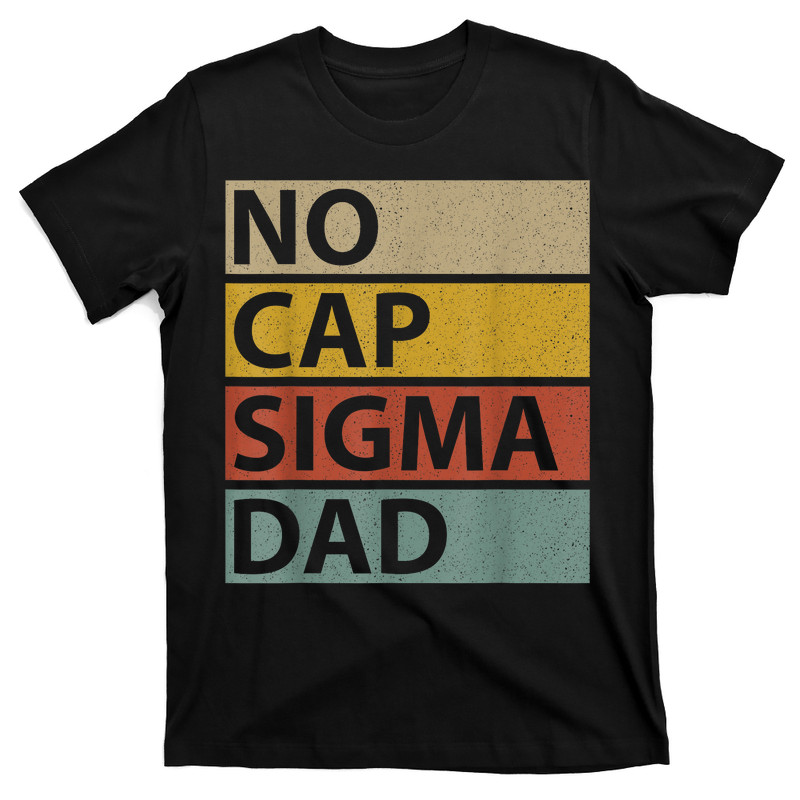 No Cap Sigma Dad  T-Shirt