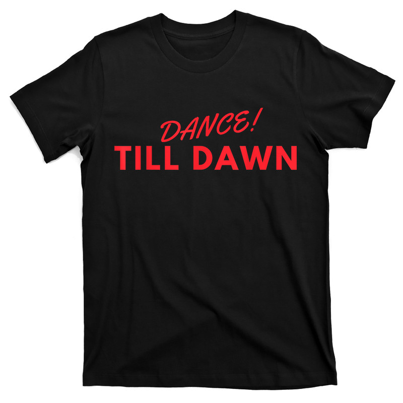 Dance Till Dawn T-Shirt